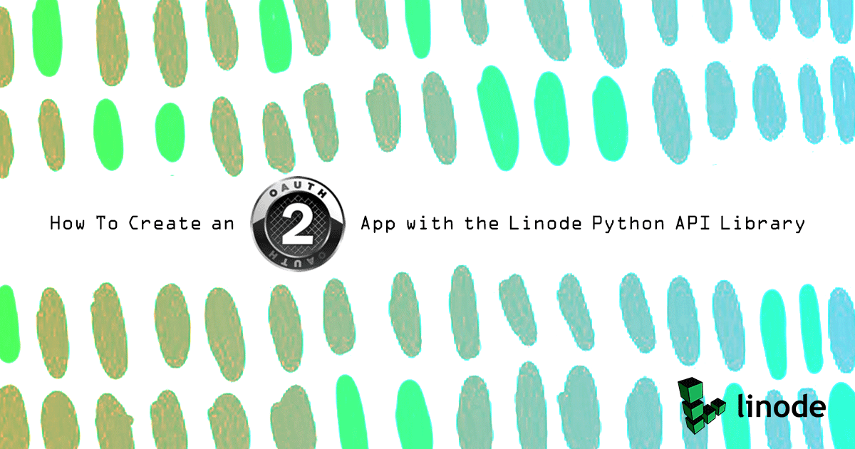 How To Create an OAuth App with the Linode Python API Library